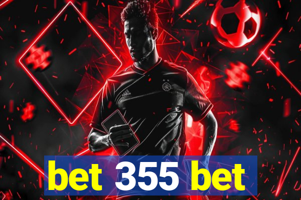 bet 355 bet